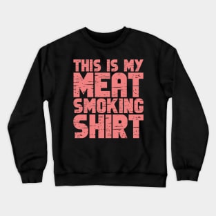 This Is My Meat Smoking Shirt Crewneck Sweatshirt